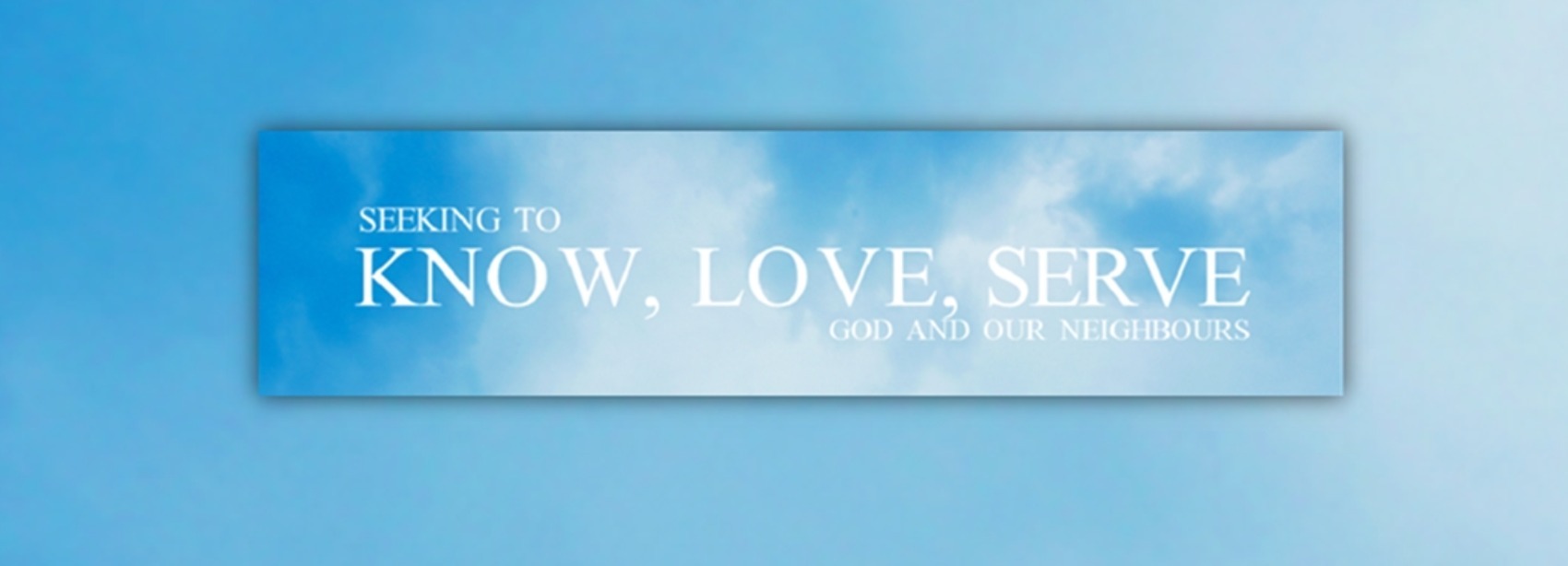 Seeking*to know love serve*God